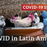 What's behind Latin America's severe coronavirus death toll? | COVID-19 Special