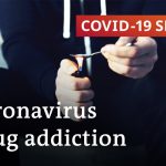 Coronavirus drug abuse: A pandemic within a pandemic? | COVID-19 Special