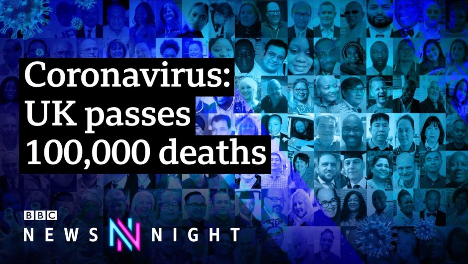 How did the UK get to 100,000 coronavirus deaths? – BBC Newsnight