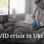 How Ukraine’s health care system is struggeling with COVID-19 | Coronavirus Update